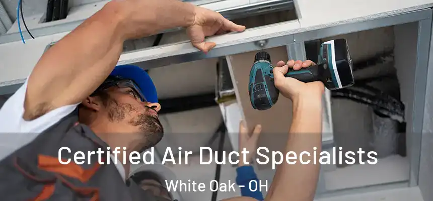  Certified Air Duct Specialists White Oak - OH