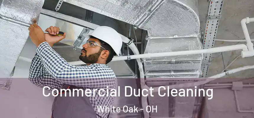  Commercial Duct Cleaning White Oak - OH