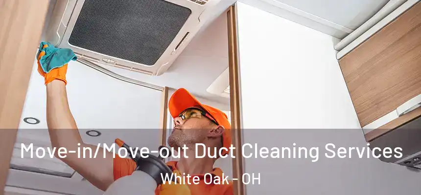  Move-in/Move-out Duct Cleaning Services White Oak - OH