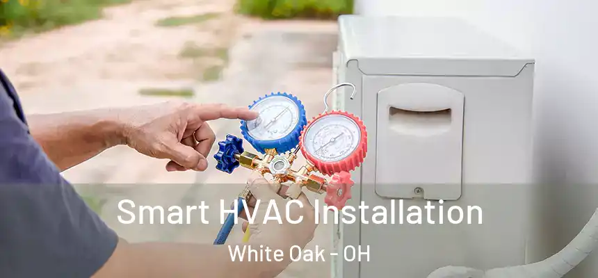  Smart HVAC Installation White Oak - OH